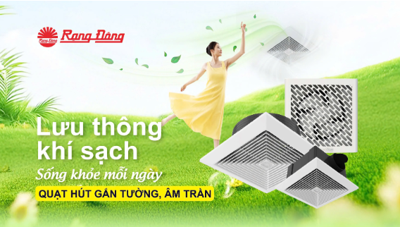 QUẠT HÚT MÙI RẠNG ĐÔNG LƯU THÔNG KHÍ SẠCH – SỐNG KHỎE MỖI NGÀY